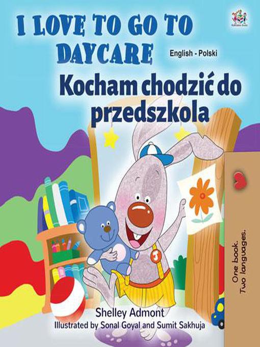 Title details for I Love to Go to Daycare Kocham chodzić do przedszkola by Shelley Admont - Available